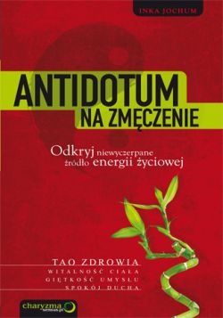 Okadka ksiki - Antidotum na zmczenie. Odkryj niewyczerpane rdo energii yciowej 