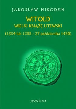 Okadka ksiki - Witold Wielki Ksi Litewski (1354 lub 1355 - 27 padziernika 1430)