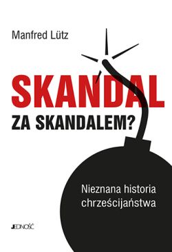 Okadka ksiki - Skandal za skandalem. Nieznana historia chrzecijastwa