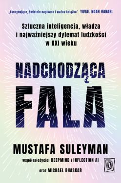 Okadka ksiki - Nadchodzca fala. Sztuczna inteligencja, wadza i najwaniejszy dylemat ludzkoci w XXI wieku