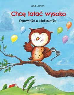 Okadka ksiki - Chc lata wysoko. Opowie o ciekawoci