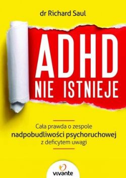 Okadka ksiki - ADHD nie istnieje. Caa prawda o zespole nadpobudliwoci psychoruchowej z deficytem uwagi