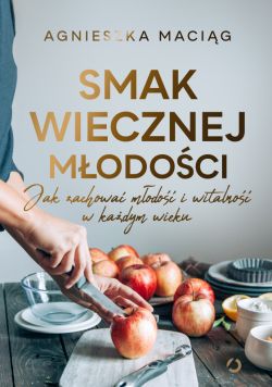 Okadka ksiki - Smak wiecznej modoci. Jak zachowa modo i witalno w kadym wieku