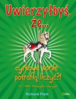 Okadka ksiki - Uwierzyby, e... cyrkowe konie potrafi liczy?!