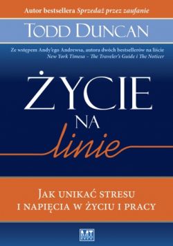 Okadka ksiki - ycie na linie. Jak unika stresu i napicia w yciu i pracy