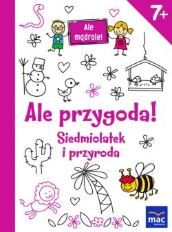 Okadka ksiki - Ale przygoda! Siedmiolatek i przyroda