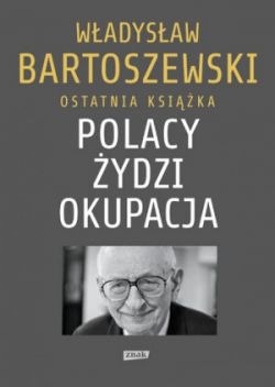 Okadka ksiki - Polacy – ydzi – okupacja. Fakty. Postawy. Refleksje