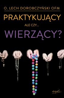 Okadka ksiki - Praktykujcy ale czy wierzcy?