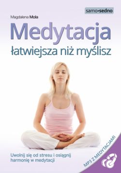 Okadka ksiki - Medytacja atwiejsza ni mylisz. Samo Sedno