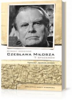 Okadka ksiki - Strony rodzinne Czesawa Miosza 7 spacerw