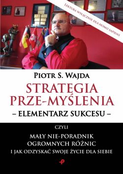 Okadka ksiki - Strategia prze-mylenia - elementarz sukcesu - czyli may nie-poradnik ogromnych rnic i jak odzyska swoje ycie dla siebie