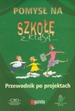 Okadka ksiki - Pomys na szko z klas. Przewodnik po projektach