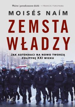 Okadka ksiki - Zemsta wadzy. Jak autokraci na nowo tworz polityk XXI wieku