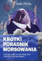 Okadka ksiki - Krtki poradnik morsowania