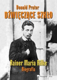 Okadka ksiki - Dwiczce szko. Rainer Maria Rilke. Biografia