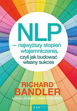 Okadka ksiki - NLP - najwyszy stopie wtajemniczenia, czyli jak budowa wasny sukces