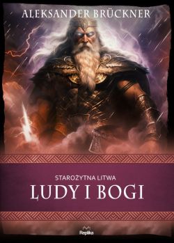 Okadka ksiki - Staroytna Litwa. Ludy i bogi