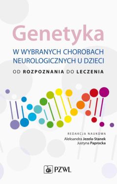 Okadka ksiki - Genetyka w wybranych chorobach neurologicznych u dzieci. od rozpoznania do leczenia