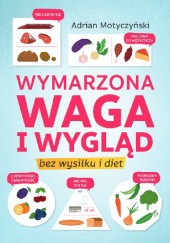 Okadka ksiki - Wymarzona waga i wygld. Bez wysiku i diet