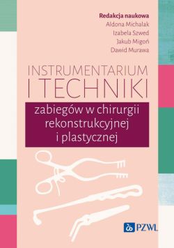 Okadka ksiki - Instrumentarium i techniki zabiegw w chirurgii rekonstrukcyjnej i plastycznej