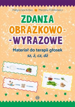 Okadka ksiki - Zdania obrazkowo-wyrazowe. Materia do terapii gosek sz, , cz, d