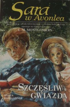 Okadka ksiki - Sara w Avonlea. Tom 4. Szczliwa Gwiazda