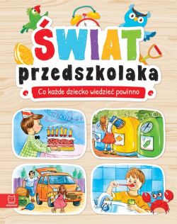 Okadka ksiki - wiat przedszkolaka. Co dziecko wiedzie powinno. Oprawa twarda