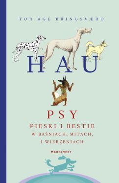 Okadka ksiki - Hau. Psy, pieski i bestie w baniach, mitach i wierzeniach