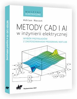 Okadka ksiki - Metody CAD i AI w inynierii elektrycznej. Wybr przykadw z zastosowaniem programu MATLAB