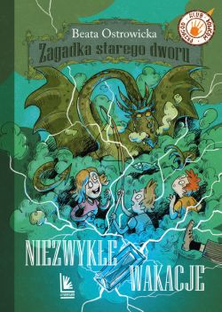 Okadka ksiki - Zagadka starego dworu (tom 3). Niezwyke wakacje