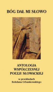 Okadka ksiki - Bg da mi sowo. Antologia wspczesnej poezji sowackiej