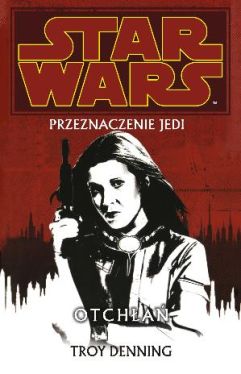 Okadka ksiki - Przeznaczenie Jedi. Tom 3. Otcha