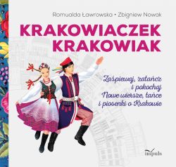 Okadka ksiki - Bajki i wiersze . Krakowiaczek Krakowiak. Zapiewaj, zatacz i pokochaj nowe wiersze, tace i piosenki o Krakowie