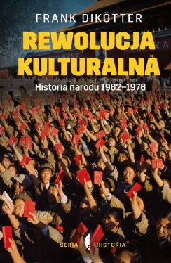 Okadka ksiki - Rewolucja kulturalna. Historia narodu 1962-1976