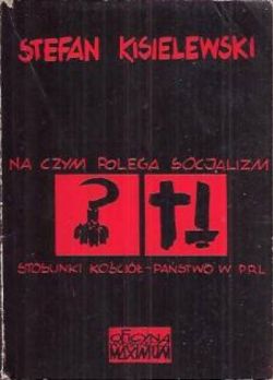 Okadka ksiki - Na czym polega socjalizm? Stosunki koci - pastwo w PRL