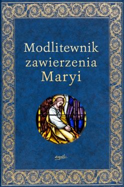 Okadka ksiki - Modlitewnik zawierzenia Maryi