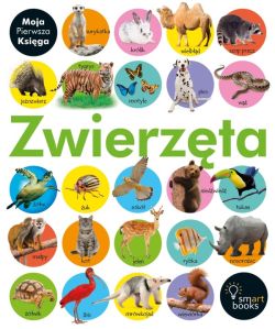 Okadka ksiki - ZWIERZTA - Moja Pierwsza Ksiga