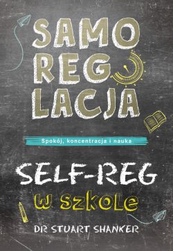 Okadka ksiki - Samoregulacja w szkole. SELF-REG. Spokj, koncentracja, nauka