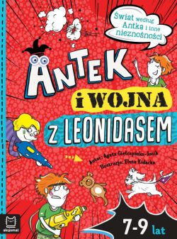 Okadka ksiki - Antek i wojna z Leonidasem. wiat wedug Antka i inne nieznonoci