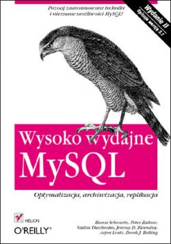 Okadka ksiki - Wysoko wydajne MySQL. Optymalizacja, archiwizacja, replikacja. Wydanie II