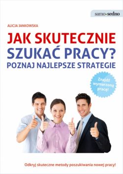 Okadka ksiki - Samo Sedno - Jak skutecznie szuka pracy? Poznaj najlepsze strategie