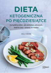 Okadka ksiki - Dieta ketogeniczna po pidziesitce. Kompletny plan, jak pozosta zdrowym, dobrze je i straci na wadze