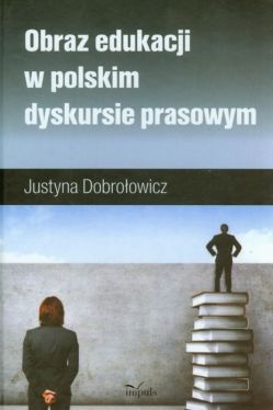 Okadka ksiki - Obraz edukacji w polskim dyskursie prasowym