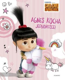 Okadka ksiki - Gru, Dru i minionki. Agnes kocha jednoroce!