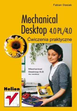 Okadka ksiki - Mechanical Desktop 4.0 PL/4.0. wiczenia praktyczne