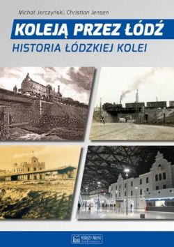 Okadka ksiki - Kolej przez d. Historia dzkiej kolei