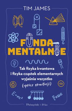 Okadka ksiki - Fundamentalnie. Tak fizyka kwantowa i fizyka czstek elementarnych wyjania wszystko (oprcz grawitacji)