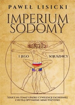 Okadka ksiki - Imperium Sodomy i jego sojusznicy.  Szkice na temat upadku cywilizacji zachodniej z nutk optymizmu mimo wszystko