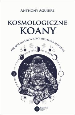 Okadka ksiki - Kosmologiczne koany: Podr do serca rzeczywistoci fizycznej