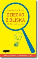 Okadka ksiki - Dziecko z bliska. Zbuduj szczliw relacj